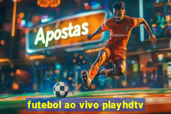 futebol ao vivo playhdtv